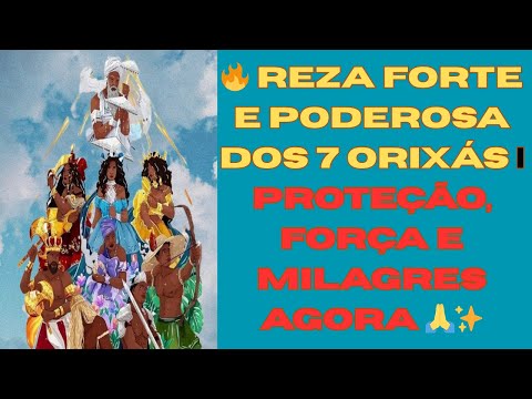 🔥 Reza Forte e Poderosa dos 7 Orixás | Proteção, Força e Milagres Agora 🙏✨