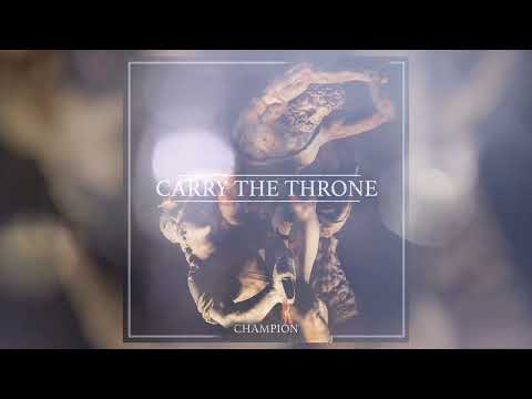 Carry the Throne - "Champion" (Official Audio)