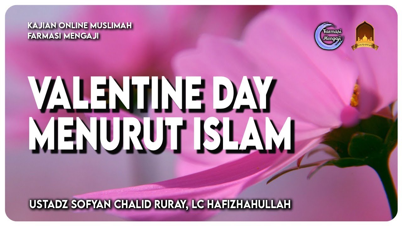 VALENTINE DAY MENURUT ISLAM Ustadz Sofyan Chalid Ruray, Lc hafizhahullahhttps://… VALENTINE DAY MENURUT ISLAM Ustadz Sofyan Chalid Ruray, Lc hafizhahullahhttps://…
