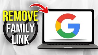 How to Remove Family Link from Google Account in Laptop (Easy)