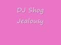 DJ Shog - Jealousy + Lyrics Ger Deutsch 