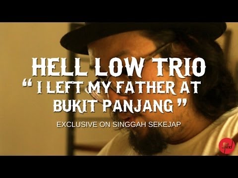 Hell Low Trio - I Left My Father In Bukit Panjang - (Live on Singgah Sekejap, Part 2/2)