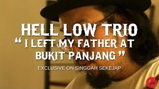 Hell Low Trio - I Left My Father In Bukit Panjang - (Live on Singgah Sekejap, Part 2/2)
