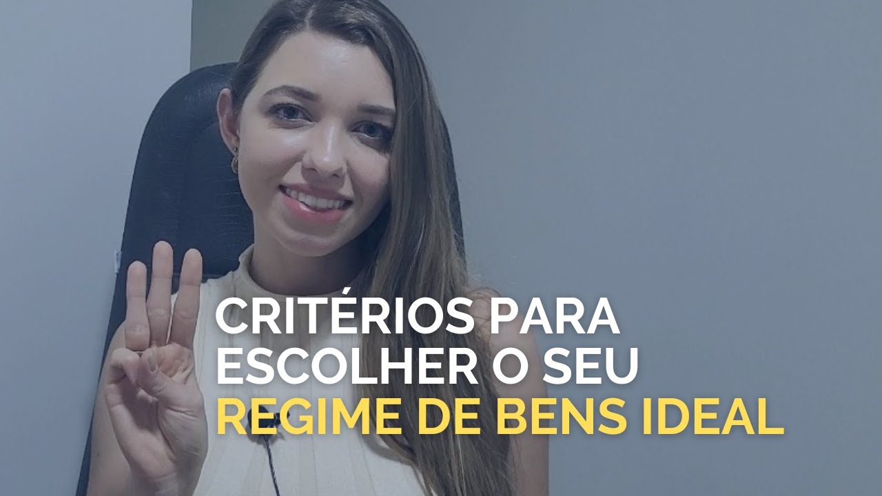 3 CRITÉRIOS PARA VOCÊ  USAR QUANDO FOR ESCOLHER O REGIME DE BENS DO SEU CASAMENTO