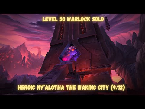 Level 50 Warlock Solo Heroic Ny'alotha, The Waking City (9/12)
