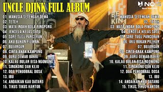 Download lagu UNCLE DJINK FULL ALBUM 'MANUSIA SETENGAH DEWA, TETEH' | FULL ALBUM REGGAE SANTAI NOSTALGIA 2024 mp3