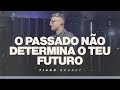 Tiago Brunet - O passado não determina o teu futuro