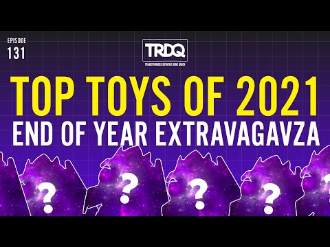 TRDQ: 2021 ExtravaGavza! Top toys of 2021!