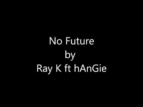 No Future by Ray K ft hAnGie