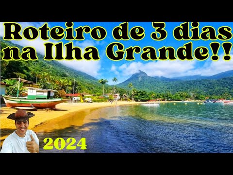 ROTEIRO  para 3 DIAS na ILHA GRANDE / RJ.
