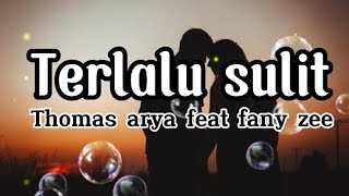 Download lagu Thomas arya feat Fany zee-terlalu sulit (lirik lagu) #thomasarya #fanyzee #slowrock mp3