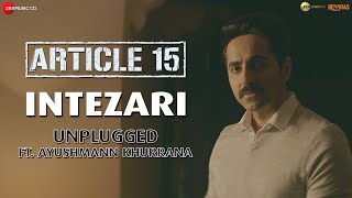 Download lagu Intezari Unplugged ft. Ayushmann Khurrana - Article 15 | Isha Talwar | Anurag Saikia | Shakeel Azmi mp3