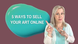 Five Ways to Sell Your Art Online