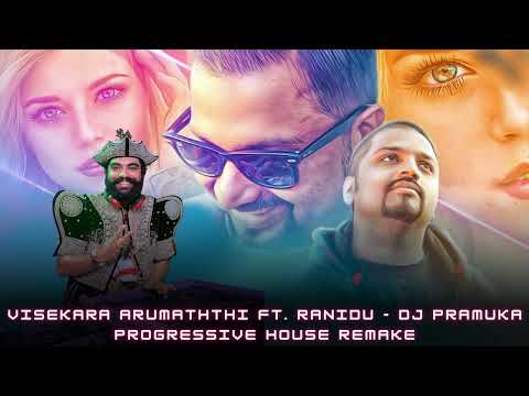 Visekara Arumaththi ft. Ranidu - DJ Pramuka Progressive House Remake
