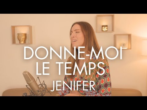 DONNE-MOI LE TEMPS - JENIFER ( SARA'H COVER )