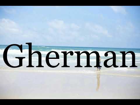 How To Pronounce Gherman🌈🌈🌈🌈🌈🌈Pronunciation Of Gherman
