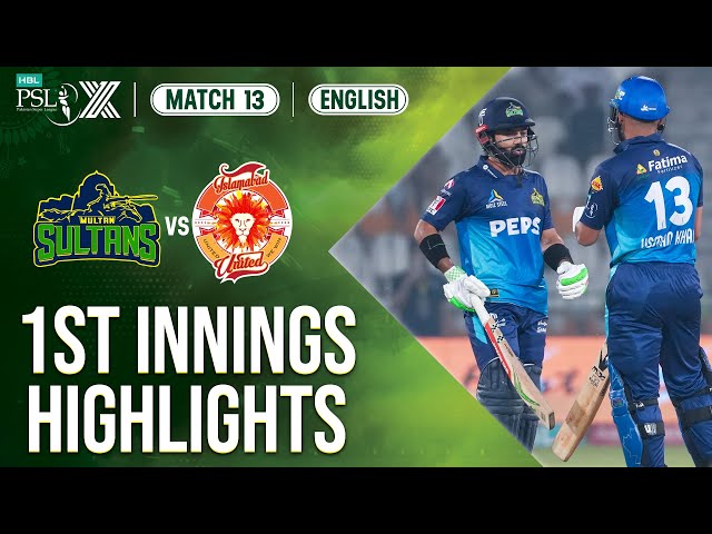 1st Innings Highlights | Multan Sultans vs Islamabad United | 𝐄𝐍𝐆𝐋𝐈𝐒𝐇 | Match 13 | HBL PSL X | M2M1A