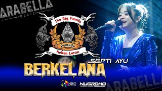 Download lagu BERKELANA - SEPTI AYU ARABELLA MUSIC THE BIG FAMILY  PEMUDA KEBEN LORAN 2025 - NUGROHO AUDIO mp3