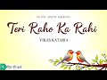 Teri Raho Ka Rahi The Heartfelt Journey Of Vikas Kataria