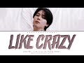 Jimin 지민 - 'Like Crazy (UK Garage Remix)' Lyrics (Color Coded English Lyrics) | ShadowByYoongi