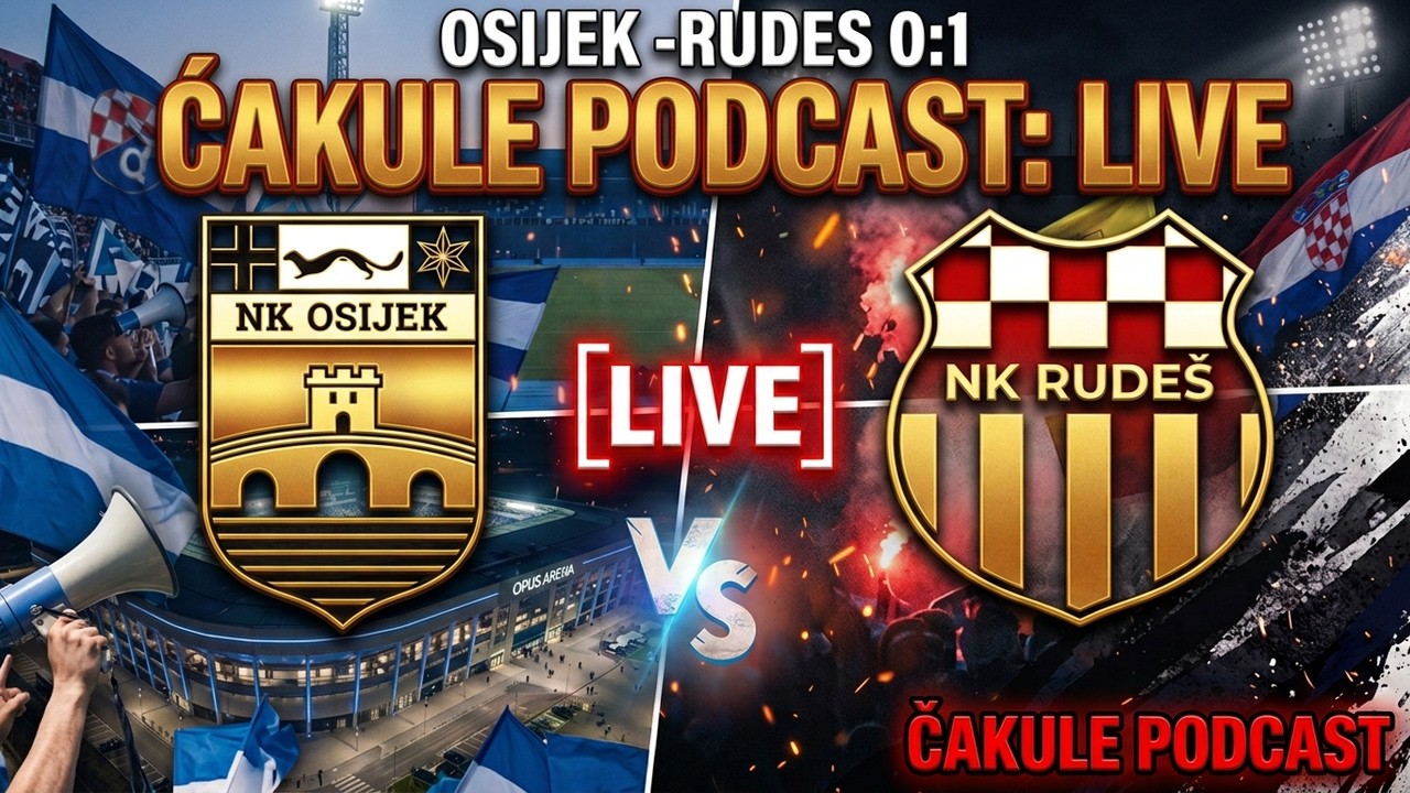 🔴LIVE STREAM : OSIJEK vs RUDEŠ 0:1!ĆAKULE PODCAST OPEN CHAT