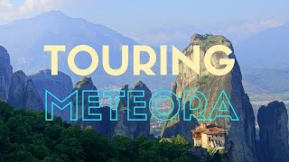 Touring Meteora, Greece