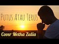 Putus Atau Terus Lirik Judika Cover Metha Zulia