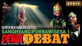 Download lagu SANGHYANG PURBAWISESA    DEBAT DEWA  FULL WAYANG GOLEK ASEP SUNANDAR SUNARYA mp3