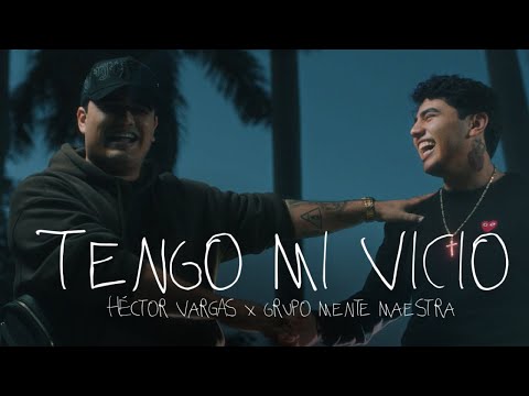 Tengo mi vicio - Hector Vargas x Grupo Mente Maestra