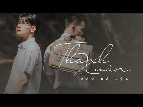 ĐÀO BÁ LỘC | THANH XUÂN  | OFFICIAL MV