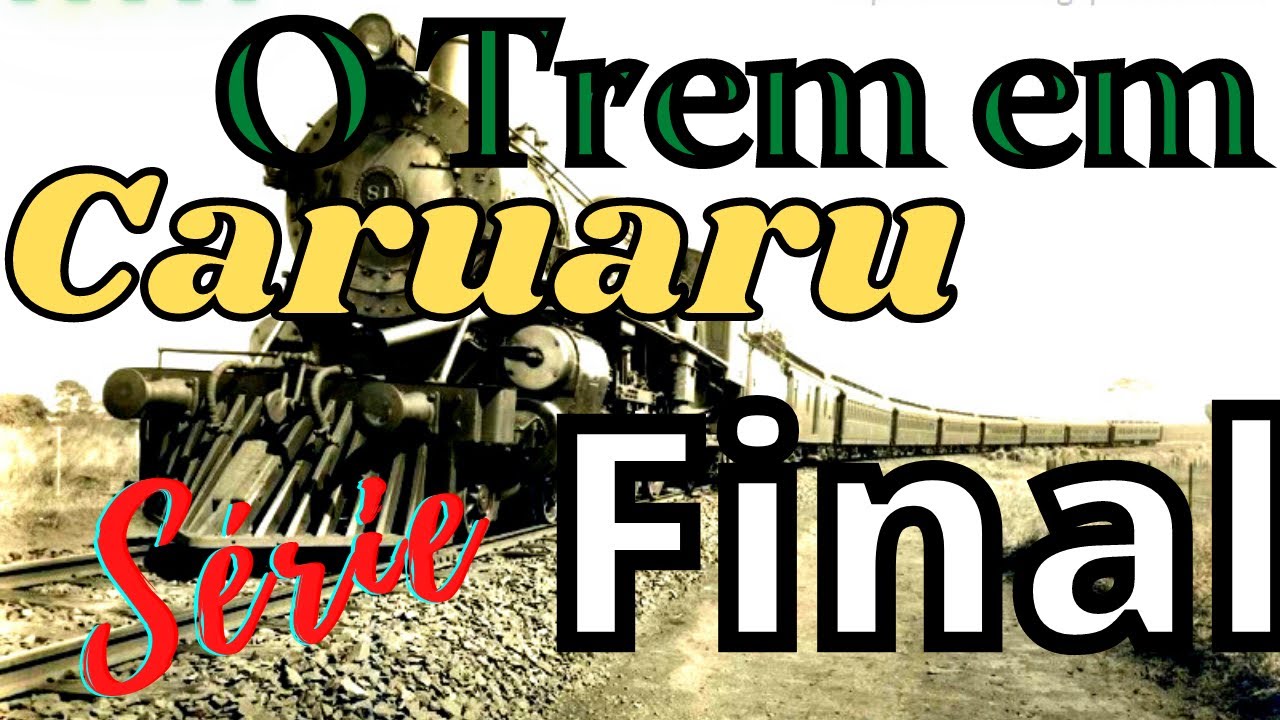 O Trem em Caruaru Final