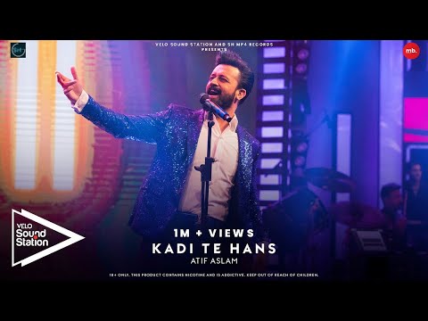 Atif Aslam | Kadi Te Hans | VELO Sound Station 2021
