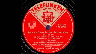 Man muß das Leben eben nehmen, wie es ist / Ida Wüst mit Peter Kreuder &amp; Orchester