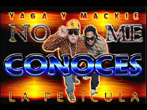 Yaga Y Mackie No Me Conoces - La Pelicula