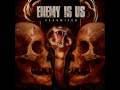 Enemy Is Us- End This Life 