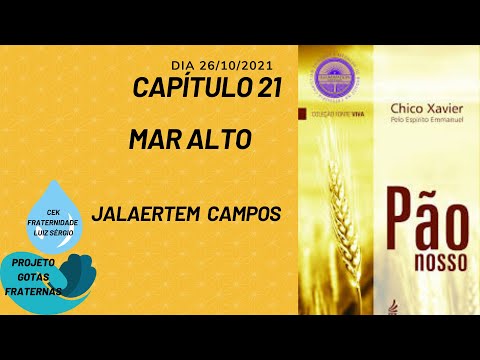 PÃO NOSSO - CAPÍTULO 21 - MAR ALTO - Jalaertem Campos