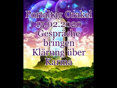 Portaltag Orakel 15.02.2020 Gespräche bringt Klärung über Karma