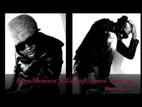 FayaMenace ft Gadafi - Now now ya (Black Square)