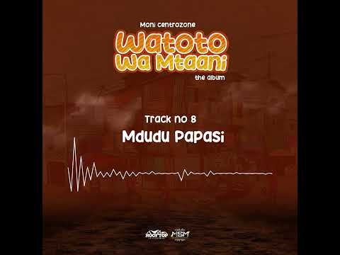 Moni Centrozone - Mdudu Papasi (Official Music Audio)