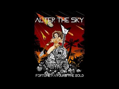 Alter the Sky - Fortune Favours The Bold