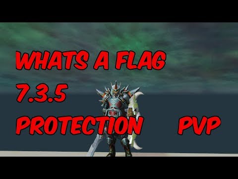 WHATS A FLAG - 7.3.5 Protection Warrior PvP - WoW Legion