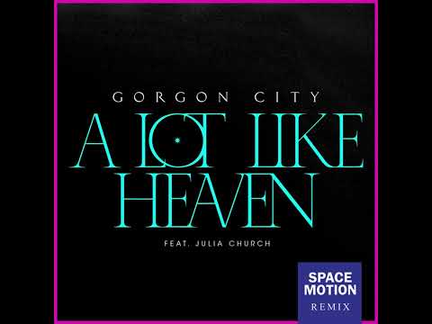 Gorgon Cit & Julia Church - A Lot Like Heaven (Space Motion Extended Mix)