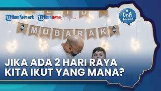 Mana yang Harus Kita Ikuti jika Ada 2 Hari Idul Fitri? Begini Penjelasan Ustaz