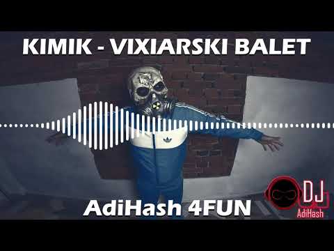 KIMIK - VIXIARSKI BALET (AdiHash 4FUN)