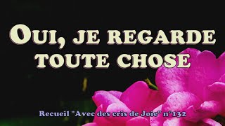 Oui, je regarde toute chose