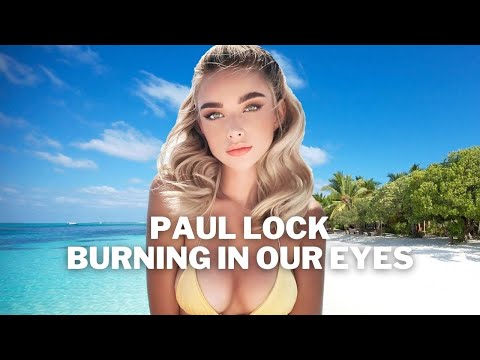 Paul Lock - Burning In Our Eyes (Original Mix)