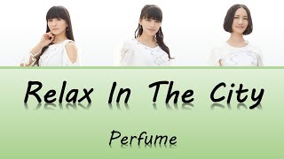 (한글자막/日本語字幕/English) Perfume - Relax In The City