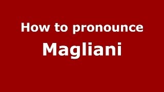 How to pronounce Magliani