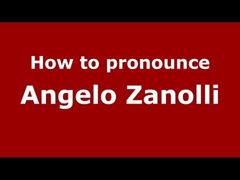How to pronounce Angelo Zanolli (Italian/Italy)  - PronounceNames.com