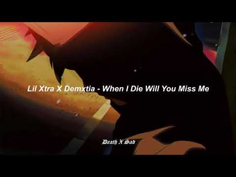 Lil Xtra X Demxntia -When i die will you miss me - sub español